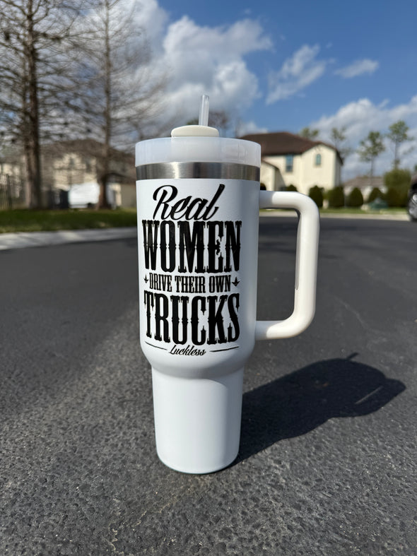 Real Women Drive Their Own Trucks 40oz Tumbler