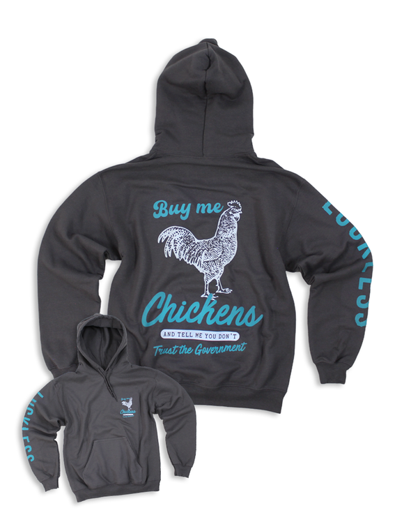 BUY ME CHICKENS AND TELL ME YOU DONT TRUST THE GOVERNMENT | HOODIE