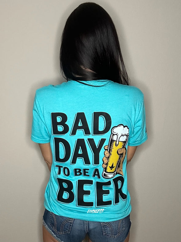 Bad Day To Be A Beer Tee