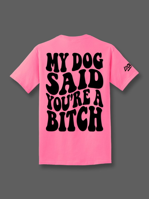 My Dog Said | Tee