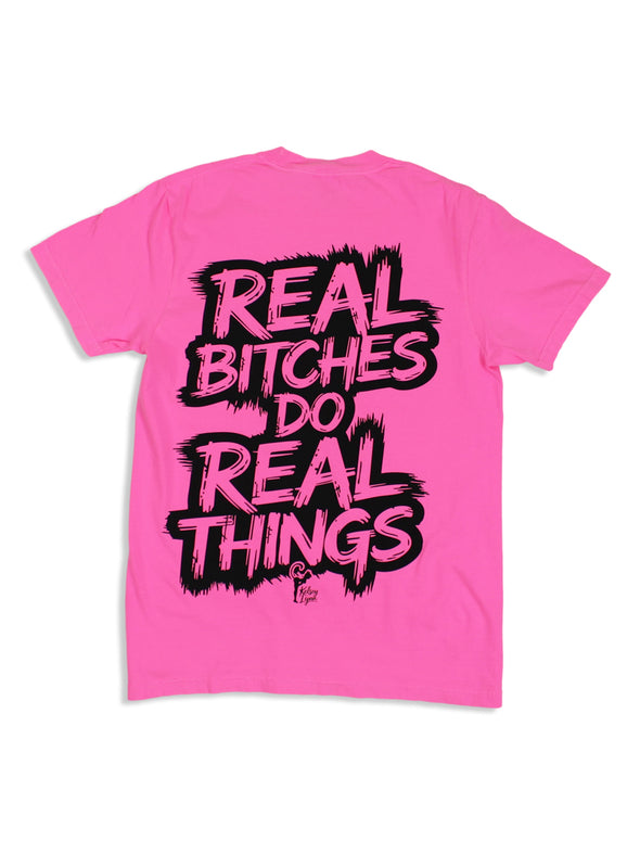 Real B*tches Do Real Things Tee