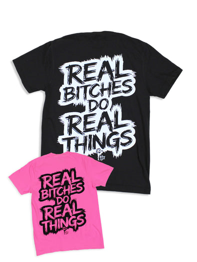 Real B*tches Do Real Things Tee