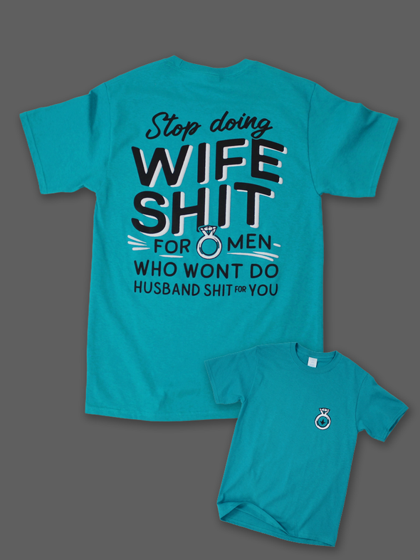 Stop Doing Wife Sh*t | Tee